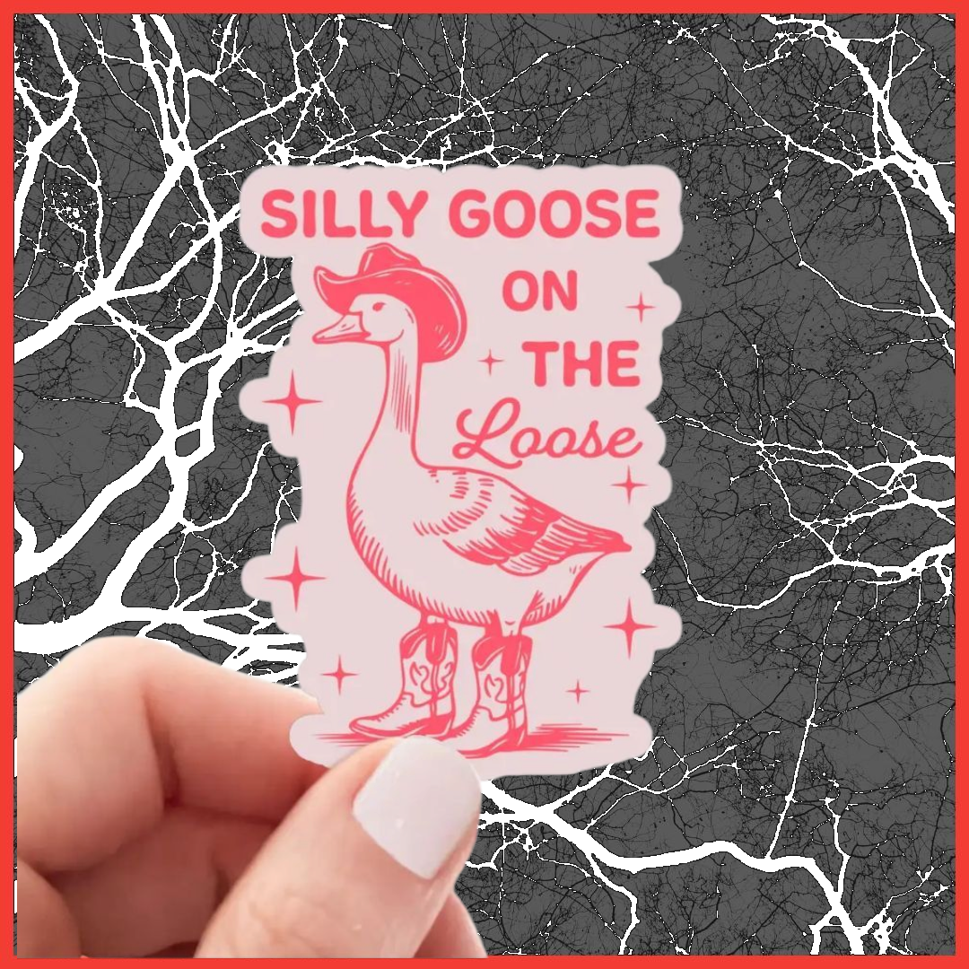 Sticker- "Silly Goose On the Loose"