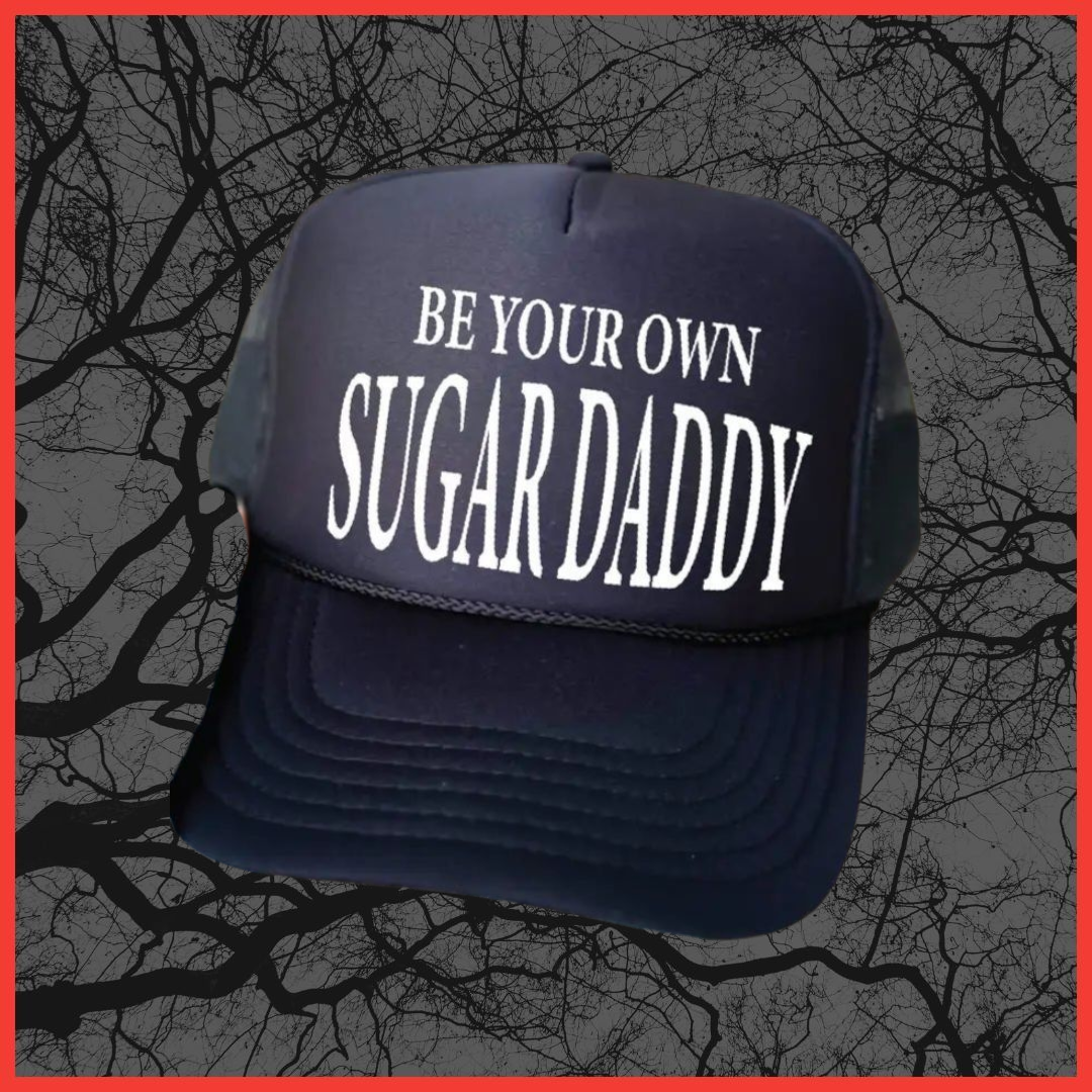 Hat "Be Your Own Sugar Daddy"